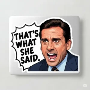 Close-up of a funny "the office sticker" depicting Michael Scott with a classic quote, ideal for fans of the show.